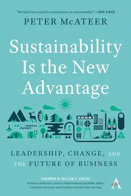 Nachhaltigkeit ist der neue Vorteil: Führung, Wandel und die Zukunft der Wirtschaft - Sustainability Is the New Advantage: Leadership, Change, and the Future of Business