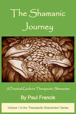 Die schamanische Reise: Ein praktischer Leitfaden zum therapeutischen Schamanismus - The Shamanic Journey: A Practical Guide to Therapeutic Shamanism