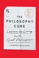 Die Philosophie-Kur: Lektionen zum Leben von den großen Philosophen - The Philosophy Cure: Lessons on Living from the Great Philosophers