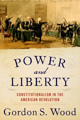 Macht und Freiheit: Konstitutionalismus in der Amerikanischen Revolution - Power and Liberty: Constitutionalism in the American Revolution