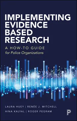 Implementierung von evidenzbasierter Forschung: Ein Leitfaden für Polizeiorganisationen - Implementing Evidence-Based Research: A How-To Guide for Police Organizations