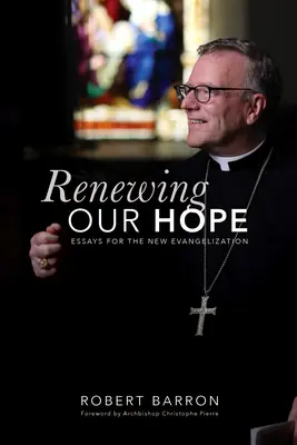 Unsere Hoffnung erneuern: Essays für die Neuevangelisierung - Renewing Our Hope: Essays for the New Evangelization