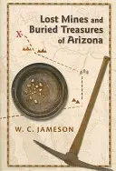 Verlorene Minen und vergrabene Schätze in Arizona - Lost Mines and Buried Treasures of Arizona