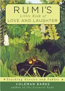 Rumis kleines Buch der Liebe und des Lachens: Lehrreiche Geschichten und Fabeln - Rumi's Little Book of Love and Laughter: Teaching Stories and Fables