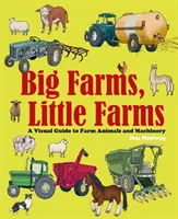 Große Bauernhöfe, kleine Bauernhöfe - Ein visueller Führer zu Bauernhöfen und Nutztieren - Big Farms, Little Farms - A Visual Guide to Farms and Farm Animals