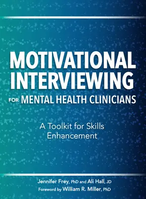 Motivierende Gesprächsführung für Kliniker der psychischen Gesundheit: Ein Toolkit für die Verbesserung von Fertigkeiten - Motivational Interviewing for Mental Health Clinicians: A Toolkit for Skills Enhancement