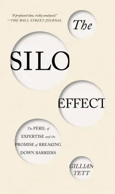 Der Silo-Effekt: Die Gefahr des Fachwissens und die Verheißung des Abbaus von Barrieren - The Silo Effect: The Peril of Expertise and the Promise of Breaking Down Barriers