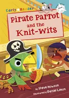 Der Piratenpapagei und die Stricknasen (White Early Reader) - Pirate Parrot and the Knit-wits (White Early Reader)