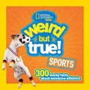 Seltsame, aber wahre Sportarten: 300 verrückte Fakten über fantastische Sportarten - Weird But True Sports: 300 Wacky Facts about Awesome Athletics