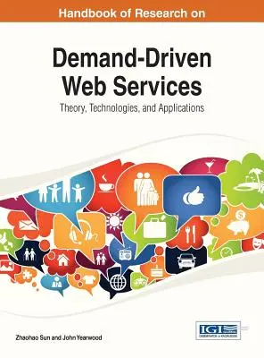 Handbuch der Forschung zu bedarfsgesteuerten Webdiensten: Theorie, Technologien und Anwendungen - Handbook of Research on Demand-Driven Web Services: Theory, Technologies, and Applications