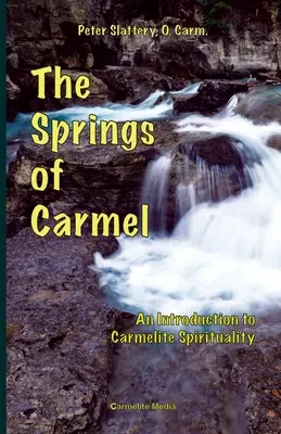 Die Quellen des Karmel: Eine Einführung in die karmelitische Spiritualität - The Springs of Carmel: An Introduction to Carmelite Spirituality