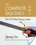 Das vollständige Taiji Dao: Die Kunst des chinesischen Säbels - The Complete Taiji Dao: The Art of the Chinese Saber