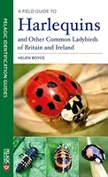 A Field Guide to Harlequins and Other Common Ladybirds of Britain and Ireland