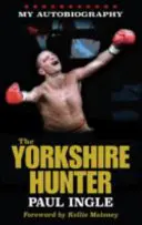 Yorkshire Hunter - Die Geschichte von Paul Ingle - Yorkshire Hunter - The Paul Ingle Story