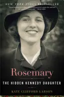 Rosemary: Die verborgene Kennedy-Tochter - Rosemary: The Hidden Kennedy Daughter