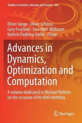 Fortschritte in Dynamik, Optimierung und Berechnung: Ein Michael Dellnitz gewidmeter Band zum 60. Geburtstag - Advances in Dynamics, Optimization and Computation: A Volume Dedicated to Michael Dellnitz on the Occasion of His 60th Birthday