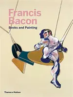 Francis Bacon: Bücher und Malerei - Francis Bacon: Books and Painting