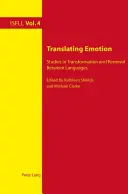 Emotionen übersetzen: Studien zur Transformation und Erneuerung zwischen den Sprachen - Translating Emotion: Studies in Transformation and Renewal Between Languages