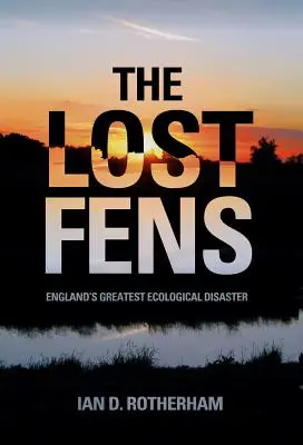 Die verlorenen Sümpfe: Englands größtes ökologisches Desaster - The Lost Fens: England's Greatest Ecological Disaster