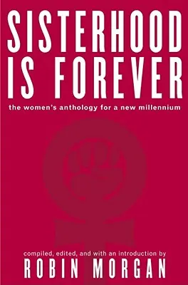 Schwesternschaft ist für immer: Die Frauen-Anthologie für das neue Jahrtausend - Sisterhood Is Forever: The Women's Anthology for the New Millennium