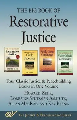 Das große Buch der wiederherstellenden Gerechtigkeit: Vier klassische Bücher über Gerechtigkeit und Friedensförderung in einem Band - The Big Book of Restorative Justice: Four Classic Justice & Peacebuilding Books in One Volume