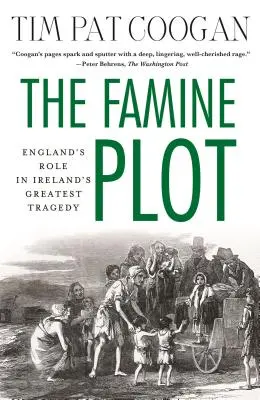 Das Hungersnot-Komplott: Englands Rolle in Irlands größter Tragödie - The Famine Plot: England's Role in Ireland's Greatest Tragedy