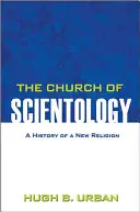 Die Scientology-Kirche: Eine Geschichte einer neuen Religion - The Church of Scientology: A History of a New Religion