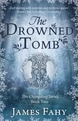 Das ertrunkene Grab: Die Changeling-Reihe Buch 2 - The Drowned Tomb: The Changeling Series Book 2