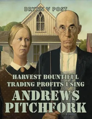 Ernten Sie reiche Handelsgewinne mit Andrews Pitchfork: Price Action Trading mit 80% Genauigkeit - Harvest Bountiful Trading Profits Using Andrews Pitchfork: Price Action Trading with 80% Accuracy