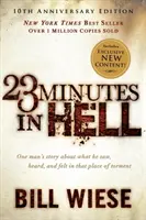 23 Minuten in der Hölle: Die Geschichte eines Mannes über das, was er an diesem Ort der Qualen sah, hörte und fühlte - 23 Minutes in Hell: One Man's Story about What He Saw, Heard, and Felt in That Place of Torment