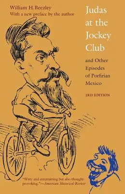 Judas im Jockey Club und andere Episoden aus dem porfirischen Mexiko, Dritte Auflage - Judas at the Jockey Club and Other Episodes of Porfirian Mexico, Third Edition