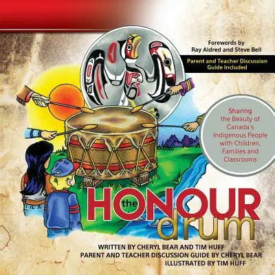 Die Ehrentrommel: Die Schönheit der kanadischen Ureinwohner mit Kindern, Familien und Klassenzimmern teilen - The Honour Drum: Sharing the Beauty of Canada's Indigenous People with Children, Families and Classrooms