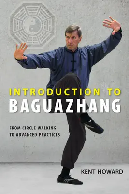 Einführung in Baguazhang: Vom Kreisgehen zu fortgeschrittenen Praktiken - Introduction to Baguazhang: From Circle Walking to Advanced Practices