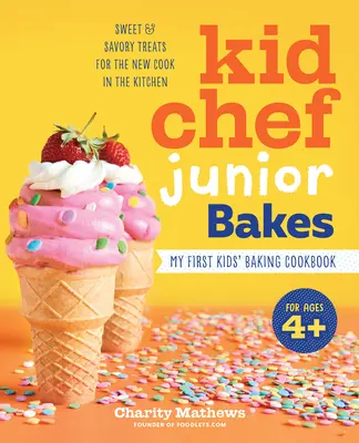 Kid Chef Junior backt: Mein erstes Kinder-Back-Kochbuch - Kid Chef Junior Bakes: My First Kids Baking Cookbook