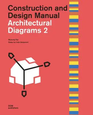 Architektonische Diagramme 2: Handbuch für Konstruktion und Entwurf - Architectural Diagrams 2: Construction and Design Manual