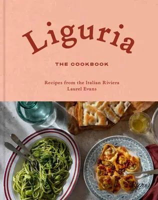 Ligurien: Das Kochbuch: Rezepte von der italienischen Riviera - Liguria: The Cookbook: Recipes from the Italian Riviera