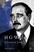 H. G. Wells: Ein literarisches Leben - H G Wells: A Literary Life