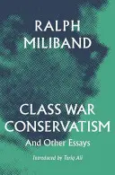 Klassenkampf-Konservatismus: Und andere Essays - Class War Conservatism: And Other Essays