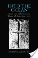 In den Ozean: Wikinger, Iren und Umweltveränderungen in Island und im Norden - Into the Ocean: Vikings, Irish, and Environmental Change in Iceland and the North