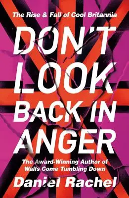 Don't Look Back in Anger: Aufstieg und Fall von Cool Britannia - Don't Look Back in Anger: The Rise and Fall of Cool Britannia