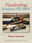 Handgefertigte Fliegenruten aus Bambus - Handcrafting Bamboo Fly Rods