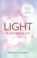 Licht ist das neue Schwarz - Ein Leitfaden zur Beantwortung der Berufungen Ihrer Seele und zur Arbeit mit Ihrem Licht - Light Is the New Black - A Guide to Answering Your Soul's Callings and Working Your Light