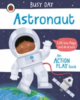 Geschäftiger Tag: Astronaut - Ein Action-Spielbuch - Busy Day: Astronaut - An action play book