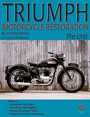 Restaurierung von Triumph Motorrädern: Pre-Unit - Triumph Motorcycle Restoration: Pre-Unit