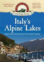 Italiens Alpenseen: Kleinstadt-Routen für Foodie-Reisende - Italy's Alpine Lakes: Small-town Itineraries for the Foodie Traveler