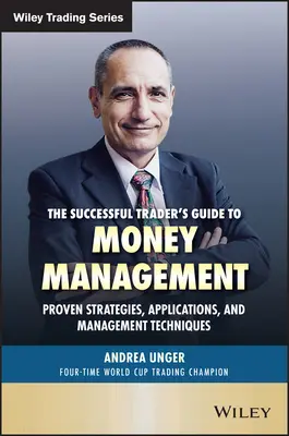 Der Leitfaden für erfolgreiche Trader zum Geldmanagement: Bewährte Strategien, Anwendungen und Managementtechniken - The Successful Trader's Guide to Money Management: Proven Strategies, Applications, and Management Techniques