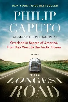 Der längste Weg: Überland auf der Suche nach Amerika, von Key West bis zum Nordpolarmeer - The Longest Road: Overland in Search of America, from Key West to the Arctic Ocean