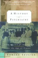 Eine Geschichte der Psychiatrie: Von der Ära des Asyls bis zum Zeitalter von Prozac - A History of Psychiatry: From the Era of the Asylum to the Age of Prozac