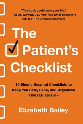 Die Checkliste des Patienten: 10 einfache Checklisten für den Krankenhausaufenthalt, damit Sie sicher, gesund und gut organisiert sind - The Patient's Checklist: 10 Simple Hospital Checklists to Keep You Safe, Sane, and Organized