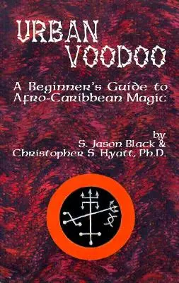 Urbaner Voodoo: Ein Leitfaden für Anfänger in afro-karibischer Magie - Urban Voodoo: A Beginner's Guide to Afro-Caribbean Magic